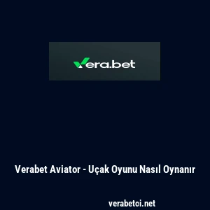 Verabet Aviator - U&ccedil;ak Oyunu Nasıl Oynanır
