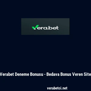 Verabet Deneme Bonusu - Bedava Bonus Veren Site