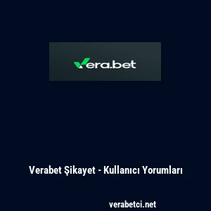 Verabet Şikayet - Kullanıcı Yorumları