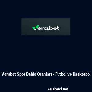 Verabet Spor Bahis Oranları - Futbol ve Basketbol