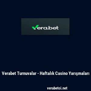 Verabet Turnuvalar - Haftalık Casino Yarışmaları