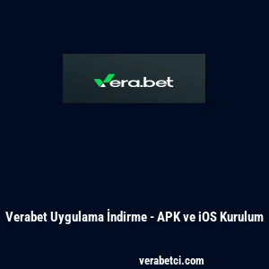 Verabet Uygulama İndirme - APK ve iOS Kurulum